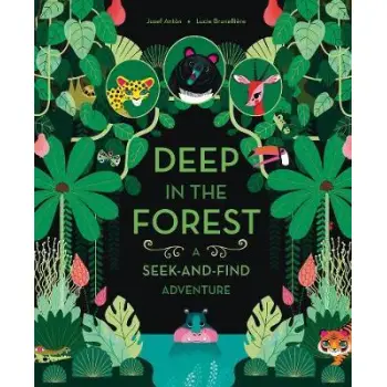 DEEP IN THE FOREST : A SEEK - AND - FIND PB
