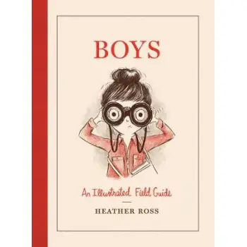 BOYS : AN ILLUSTRATED FIELD GUIDE