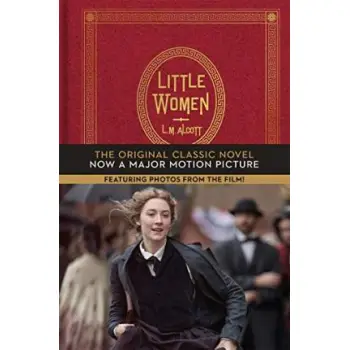 LITTLE WOMEN : THE ORIGINAL CLASSIC NOVEL FEATURING PHOTOS FROM THE FILM!
