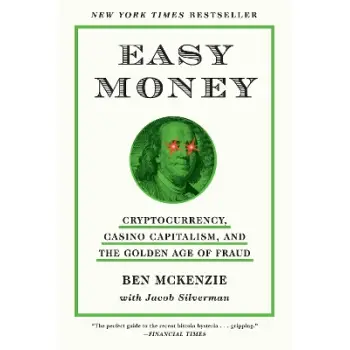 EASY MONEY: CRYPTOCURRENCY, CASINO CAPITALISM, AND THE GOLDEN AGE OF FRAUD PB