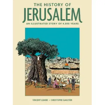THE HISTORY OF JERUSALEM : AN ILLUSTRATED STORY OF 4,000 YEARS HC