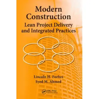 MODERN CONSTRUCTION : LEAN PROJECT DELIVERY AND INTEGRATED PRACTICES