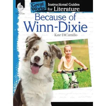 GREAT WORKS: INSTRUCTIONAL GUIDES FOR LITERATURE: BECAUSE OF WINN-DIXIE