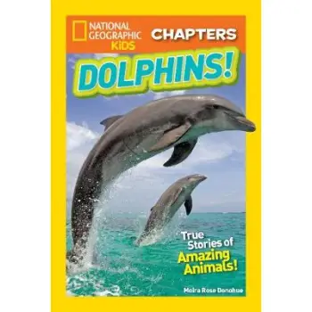 NATIONAL GEOGRAPHIC KIDS CHAPTERS: MY BEST FRIEND IS A DOLPHIN!