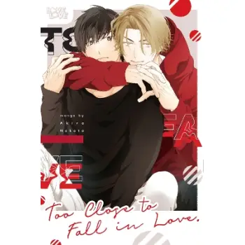 TOO CLOSE TO FALL IN LOVE