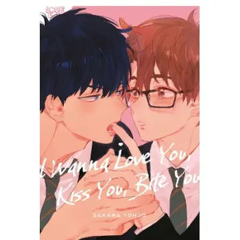 I WANNA LOVE YOU, KISS YOU, BITE YOU