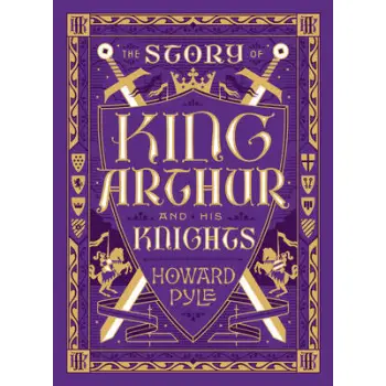 THE STORY OF KING ARTHUR AND HIS KNIGHTS  HC