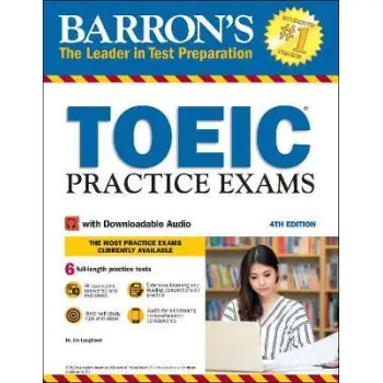 BARRON 'S TOEIC PRACTICE EXAMS PRACTICE TESTS (+ DOWNLOADABLE AUDIO) 4TH ED