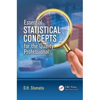 ESSENTIAL STATISTICAL CONCEPTS FOR THE QUALITY PROFESSIONAL