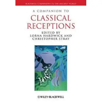 A COMPANION TO CLASSICAL RECEPTIONS PB