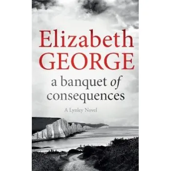 A BANQUET OF CONSEQUENCES: AN INSPECTOR LYNLEY NOVEL: 16  PB