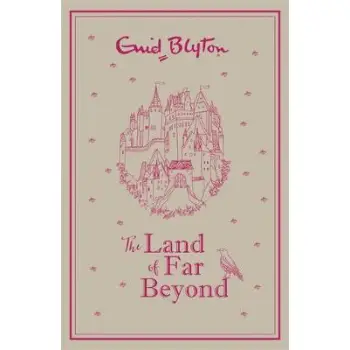 THE LAND OF FAR BEYOND : ENID BLYTON'S RETELLING OF THE PILGRIM'S PROGRESS -GIFT EDITION HC