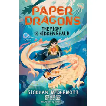 PAPER DRAGONS: THE FIGHT FOR THE HIDDEN REALM : BOOK 1 PB