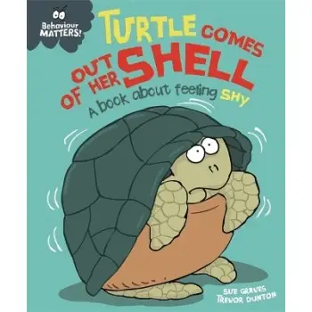 Behaviour Matters: Turtle Comes Out of Her Shell - A book about feeling shy PB