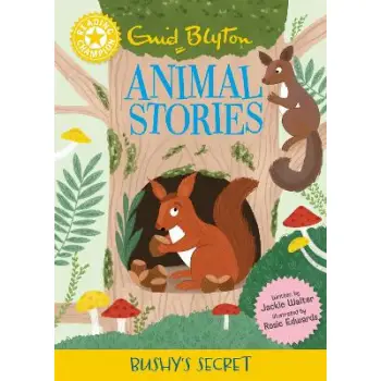 READING CHAMPION: ENID BLYTON ANIMAL STORIES: BUSHY'S SECRET HC