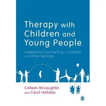 Therapy with Children and Young People : Integrative Counselling in Schools and other Settings PB