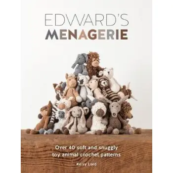 EDWARD'S MENAGERIE: OVER 40 SOFT AND SNUGGLY TOY ANIMAL CROCHET PATTERNS PB