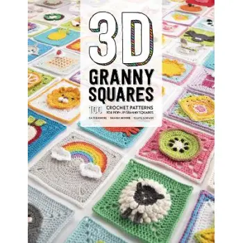 3D GRANNY SQUARES : 100 CROCHET PATTERNS FOR POPP-UP PB