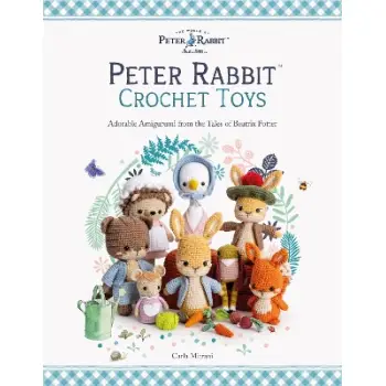 PETER RABBIT™ CROCHET TOYS : ADORABLE AMIGURUMI FROM THE TALES OF BEATRIX POTTER PB