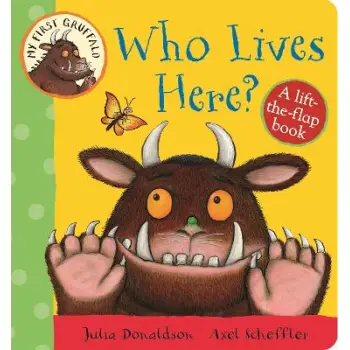 MY FIRST GRUFFALO: WHO LIVES HERE? PB