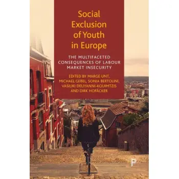 SOCIAL EXCLUSION OF YOUTH IN EUROPE :THE MULTIFACETED CONSEQUENCES OF LABOUR MARKET INSECURITY