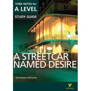 YORK NOTES FOR A LEVEL A STREETCAR NAMED DESIRE