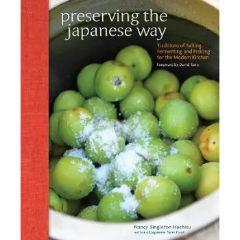 PRESERVING THE JAPANESE WAY : TRADITIONS OF SALTING, FERMENTING, AND PICKLING FOR THE MODERN KITCHEN HC