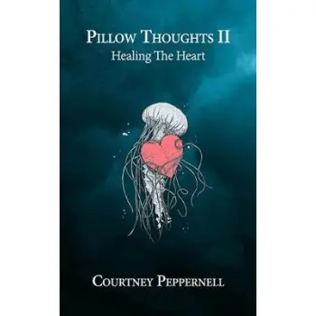 PILLOW THOUGHTS II : HEALING THE HEART PB
