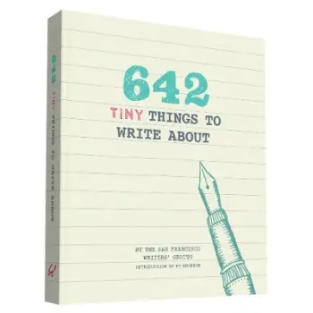 642 TINY THINGS TO WRITE ABOUT