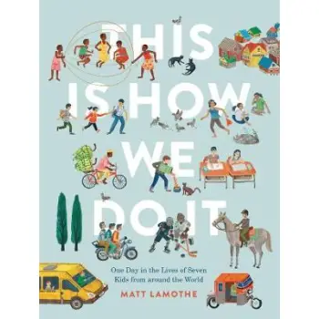 THIS IS HOW WE DO IT : ONE DAY IN THE LIVES OF SEVEN KID FROM AROUND THE WORLD PB