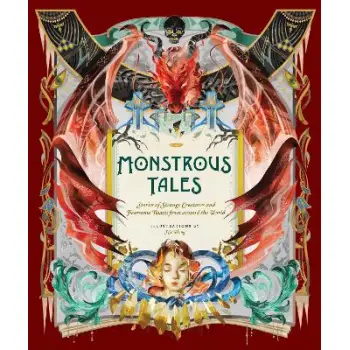MONSTROUS TALES : STORIES OF STRANGE CREATURES AND FEARSOME BEASTS FROM AROUND THE WORLD