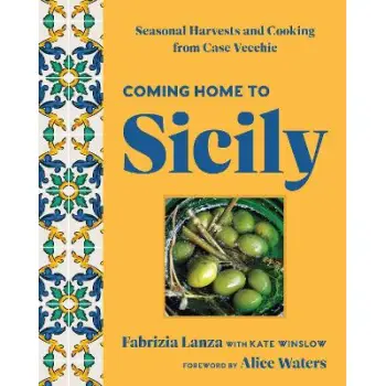 COMING HOME TO SICILY : SEASONAL HARVESTS AND COOKING FROM CASE VECCHIE HC
