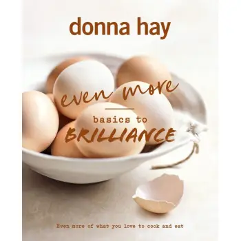EVEN MORE BASICS TO BRILLIANCE : THE FOLLOW UP TO THE CLASSIC BESTSELLER FROM AUSTRALIAN'S FAVOURITE HC