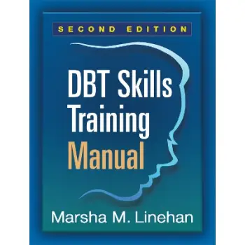 DBT SKILLS TRAINING MANUAL PB DBT SKILLS TRAINING MANUAL PB