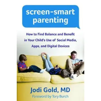 SCREEN SMART PARENTING : HOW TO FIND BALANCE AND BENEFIT IN YOUR CHILD'S USE OF SOCIAL MEDIA ,APPS AND DIGITAL DEVICES HC