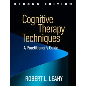 Cognitive Therapy Techniques, Second Edition : A Practitioner's Guide