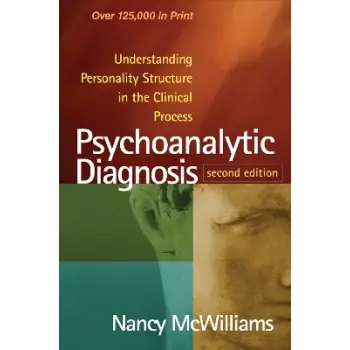 Psychoanalytic Diagnosis, Second Edition : Understanding Personality Structure in the Clinical Proce