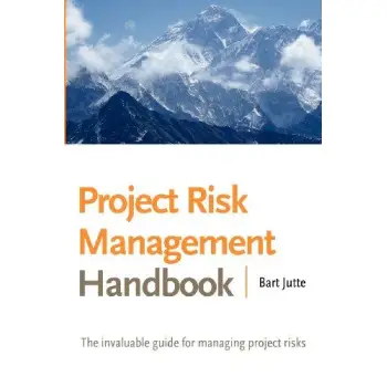 PROJECT RISK MANAGEMENT HANDBOOK: THE INVALUABLE GUIDE FOR MANAGING PROJECT RISKS 2ND ED PB