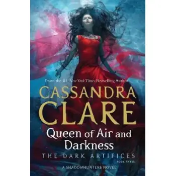 DARK ARTIFICES 3: QUEEN OF AIR AND DARKNESS A SHADOWHUNTERS NOVEL PB B