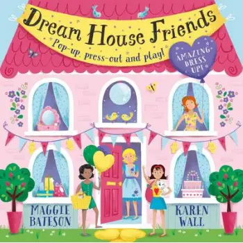 DREAM HOUSE FRIENDS: POP-UP, PRESS-OUT AND PLAY!  HC