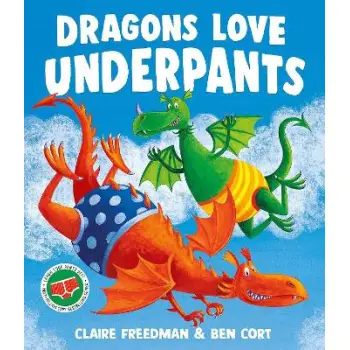 Dragons Love Underpants : A hilarious picture book adventure to make the whole family laugh PB