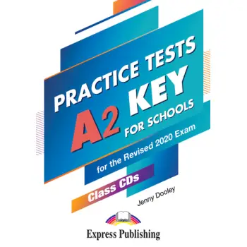 PRACTICE TESTS A2 KEY FOR SCHOOLS CD CLASS (5) FOR THE REVISED 2020 EXAM