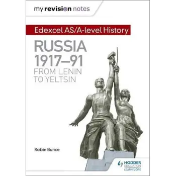 RUSSIA 1917-91: FROM LENIN TO YELTSIN MY REVISION NOTES: EDEXCEL AS/A-LEVEL HISTORY PB