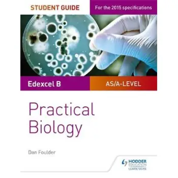 EDEXCEL A-LEVEL BIOLOGY STUDENT GUIDE: PRACTICAL BIOLOGY (EDEXCEL AS/A2 BIOLOGY)