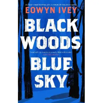 BLACK WOODS, BLUE SKY : A MAGICAL STORY OF LOVE AND SURVIVAL FROM THE SUNDAY TIMES BEST SELLING AUT PB BLACK WOODS, BLUE SKY : A MAGICAL STORY OF LOVE AND SURVIVAL FROM THE SUNDAY TIMES BEST SELLING AUT PB