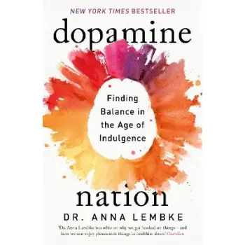 DOPAMINE NATIONS FINDING BALANCE IN THE AGE OF INDULGENCE PB DOPAMINE NATIONS FINDING BALANCE IN THE AGE OF INDULGENCE PB
