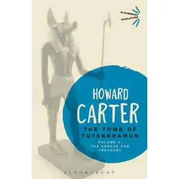 THE TOMB OF TUTANKHAMUN : VOL. 3 THE ANNEXE AND TREASURY PB