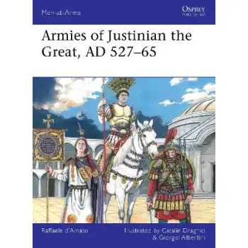 ARMIES OF JUSTINIAN THE GREAT - AD 527-565 PB