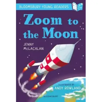 ZOOM TO THE MOON : A BLOOMSBURY YOUNG READER PB
