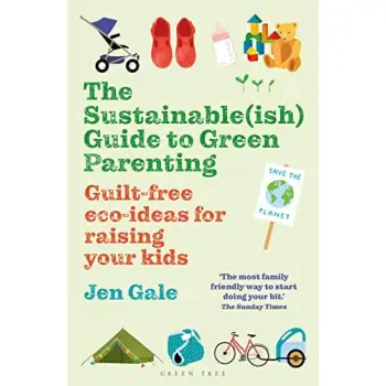 THE SUSTAINABLE(ISH) GUIDE TO GREEN PARENTING